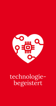 Wir sind technologiebegeistert.